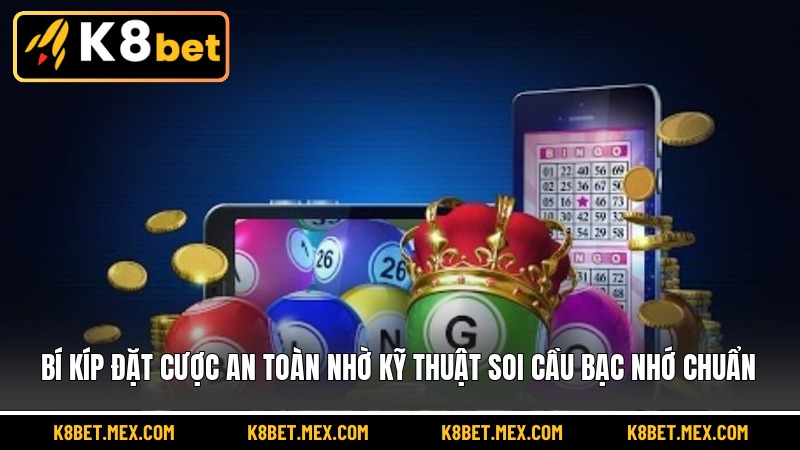 Bí kíp đặt cược an toàn nhờ kỹ thuật soi cầu bạc nhớ chuẩn