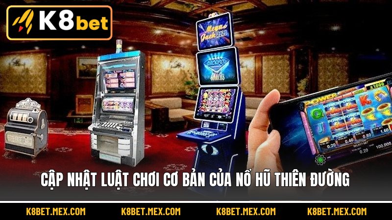 Cập nhật luật chơi cơ bản của nổ hũ Thiên Đường