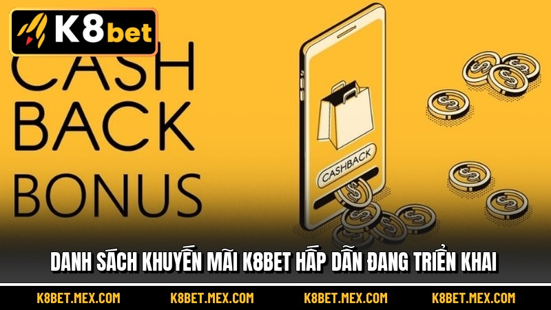 Danh sách khuyến mãi K8BET hấp dẫn đang triển khai