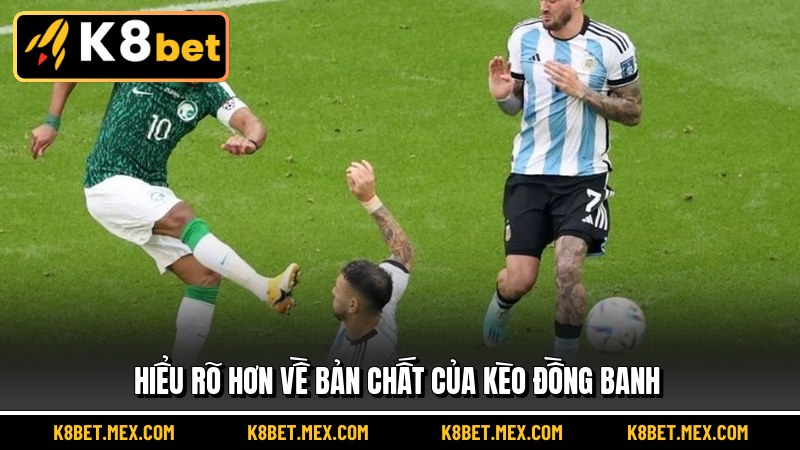 Hiểu rõ hơn về bản chất của Kèo Đồng Banh