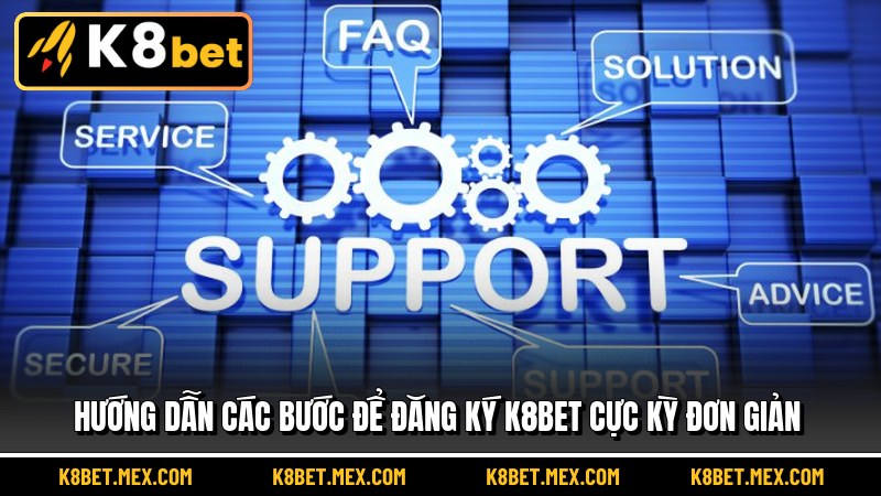 Hướng dẫn các bước để đăng ký K8BET cực kỳ đơn giản