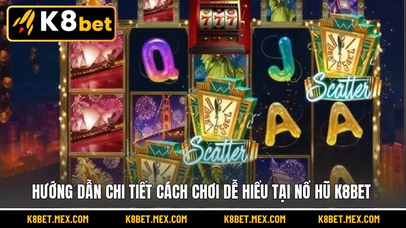 Hướng dẫn chi tiết cách chơi dễ hiểu tại nổ hũ K8BET
