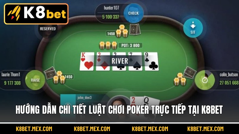 Hướng dẫn chi tiết luật chơi Poker trực tiếp tại K8BET