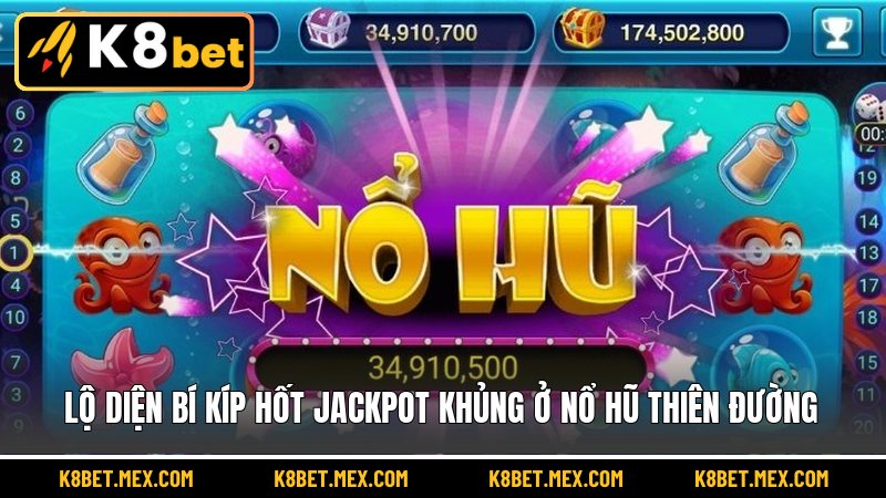 Lộ diện bí kíp hốt Jackpot khủng ở nổ hũ Thiên Đường