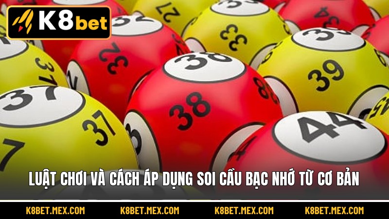 Luật chơi và cách áp dụng soi cầu bạc nhớ từ cơ bản