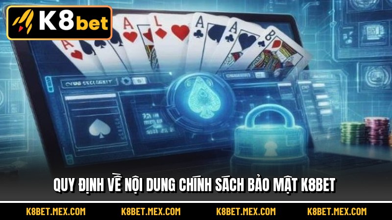 Quy định về nội dung chính sách bảo mật K8BET