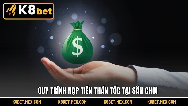 Quy trình nạp tiền thần tốc tại sân chơi
