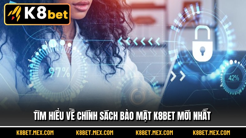 Tìm hiểu về chính sách bảo mật K8BET mới nhất