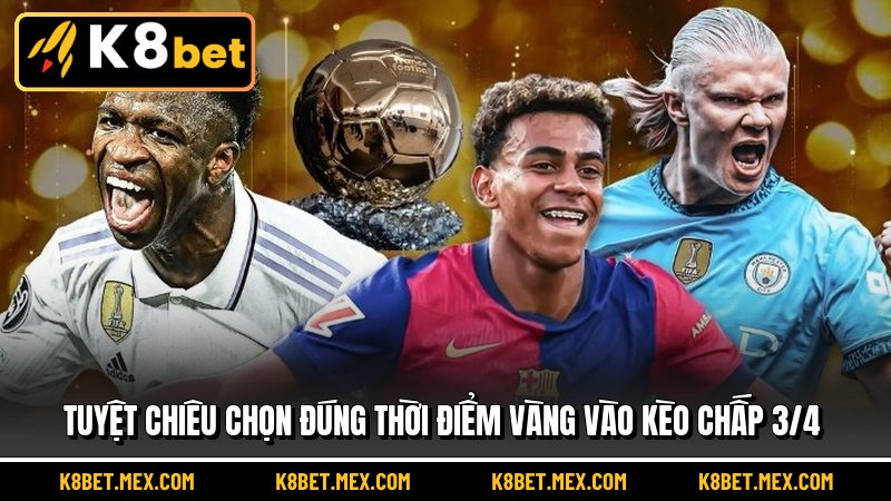 Tuyệt chiêu chọn đúng thời điểm vàng vào Kèo Chấp 3/4