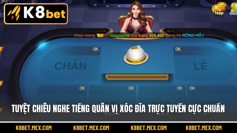 Tuyệt chiêu nghe tiếng quân vị xóc đĩa trực tuyến cực chuẩn